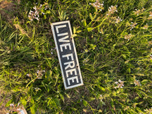 Load image into Gallery viewer, Live Free Sign